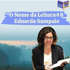 O Nome Da Leitora #08 - Eduarda Sampaio E Orgulho E Preconceito