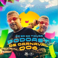 PODCAST DE CARNAVAL #006 - DJ BR DA TIJUCA