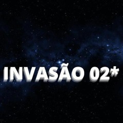 INVASÃO 02*