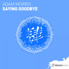Adam Morris - Saying Goodbye [Out Now]