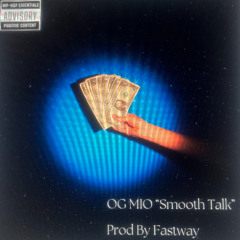 OG Mio "Smooth Talk" (Prod by Fastway)