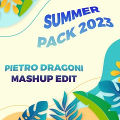 SUMMER PACK 2023 (PIETRO DRAGONI MASHUP EDIT)