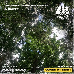 Witching Hour w/ Manta & Dusty July 2023 [Voices Radio]