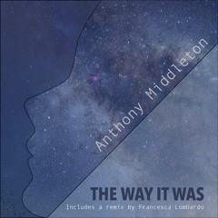 Anthony Middleton - The Way it Was (Francesca Lombardo Remix) [Echolette Records] [MI4L.com]