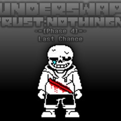 [Underswap Distrust:Nothingness]Phase 4 - Last Chance[+FLPs of all phases]