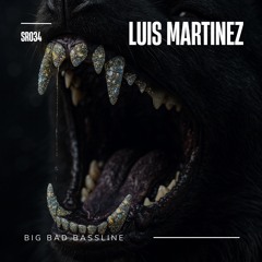 Luis Martinez - Big Bad Bassline (Original Mix)