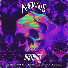 Aweminus - Turbo Diesel [DI$TRUCT FLIP] (Free Download)