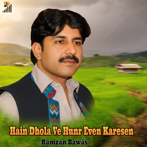Hain Dhola Ve Hunr Even Karesen