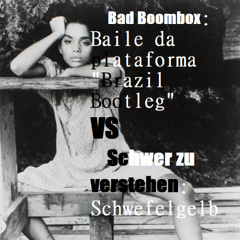 Bad Boombox - Baile Da Plataforma (Brazil Bootleg) VS Schwer zu verstehen · Schwefelgelb