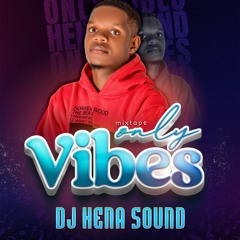 MIXTAPE ONLY VIBES DJ HENA SOUND 2024