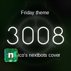 3008 Friday Theme (nicopatty cover)