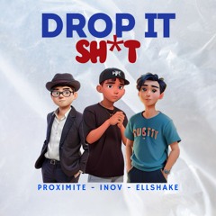 Proximite x Inov x Ellshake - Drop It Sh*t (Original Mix)