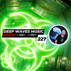 Deep Waves Music SHOW 227© | Best Premier Electronic Dance Music from around the World |