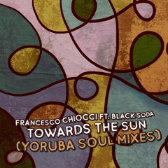 Francesco Chiocci, Black Soda - Towards The Sun (Yoruba Soul Mixes)