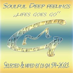 Soulful Deep Fellings 59-21 (Life Goes On) DJ GM