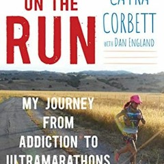 [ACCESS] EPUB 💞 Reborn on the Run: My Journey from Addiction to Ultramarathons by  C