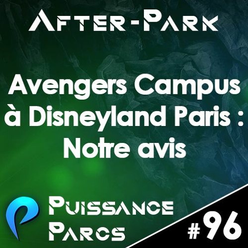#96 (AFTER-PARK) - Notre avis sur Avengers Campus à Disneyland Paris