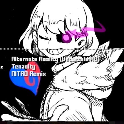 Alternate Reality [Undertale AU] – “Tenacity” NITRO Remix