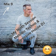 My Ninth Session, Melodic Techno & Progressive House DJ Mix
