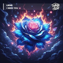 LMN8 - I Need You [Future Bass Release]