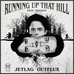 Jetlag Music & Outflux - Running Up That Hill (feat. Mikalyn) [ᴏᴜᴛ ɴᴏᴡ]