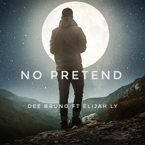 Dee Bruno - No pretend - Dee Bruno ft Elijah LY
