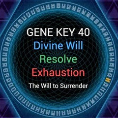Gene Key 40