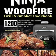 The Complete Ninja Woodfire Outdoor Grill Cookbook with Pictures: 1000 Days of Smoke, Quick & Delicious Grilling Recipes to Be The Master of