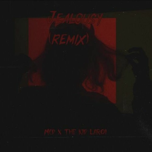 Jealousy - Kid Laroi (REMIX)(Feat. MCD)