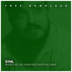 FREE DOWNLOAD: SYML - Where's My Love (Hobin Rude Unofficial Remix)