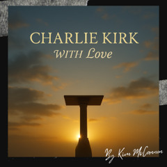 Charlie Kirk With Love