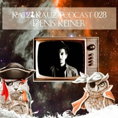 Katz&Kauz Podcast 028 - DENIS KEINER