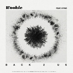 Wookie ft KYNO - Back 2 Us