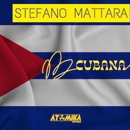 Stream STEFANO MATTARA - Cubana (RADIO) by Stefano Mattara | Listen online  for free on SoundCloud