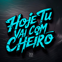 Hoje Tu Vai Com Cheiro