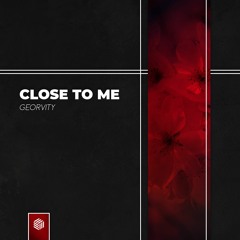 Georvity - Close To Me