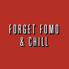 Forget Fomo & Chill (Prod. Reyn)