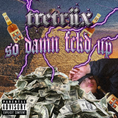 TRETRIIX - SO DAMN FCKD UP [FREE DOWNLOAD]