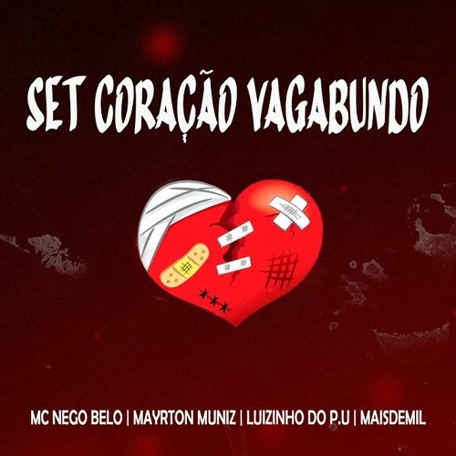 Set Coração Vagabundo - MC Nego Belo , Mayrton Muniz , MC Luizinho do PU , Maisdemil