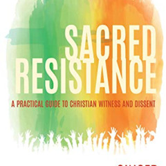 [DOWNLOAD] EBOOK 📂 Sacred Resistance: A Practical Guide to Christian Witness and Dis