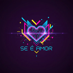 Se é Amor (Eletrônica)