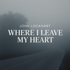 Where I Leave My Heart