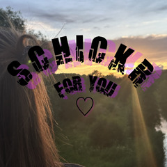 SCHICKR| FOR YOU ♡