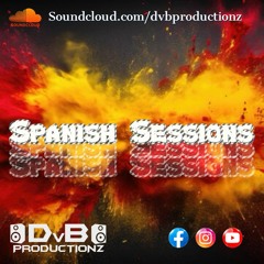 DvB Productionz Presents Spanish Sessions