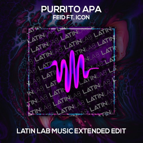 Purrito Apa - Feid Ft. Icon [Latin Lab Music Extended Edit]