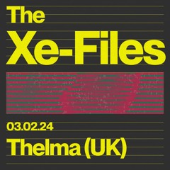 The Xe-Files / Thelma 3.2.24