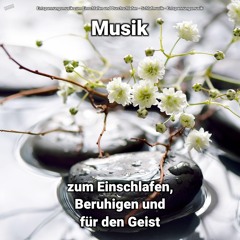 Musik zum Einschlafen und Beruhigen Teil 88