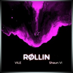VILE - RØLLIN [ feat. Shaun VI ] (prod. clvr + prodtelio)