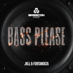 JKLL & FORTANOIZA - BASS PLEASE *FREE DL*