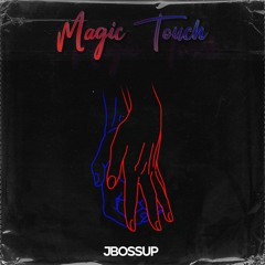 jBossup - Magic Touch (Prod. TESKO)